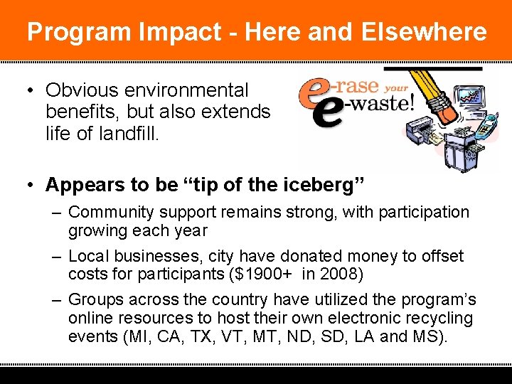 Program Impact - Here and Elsewhere • Obvious environmental benefits, but also extends life