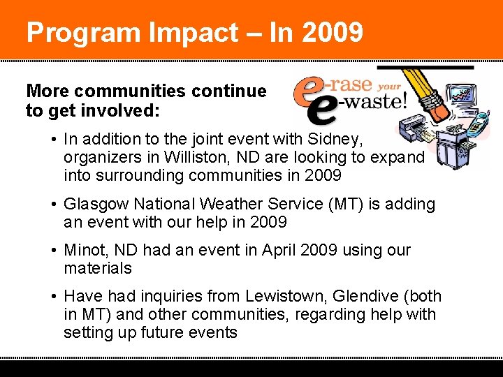 Program Impact – In 2009 More communities continue to get involved: • In addition