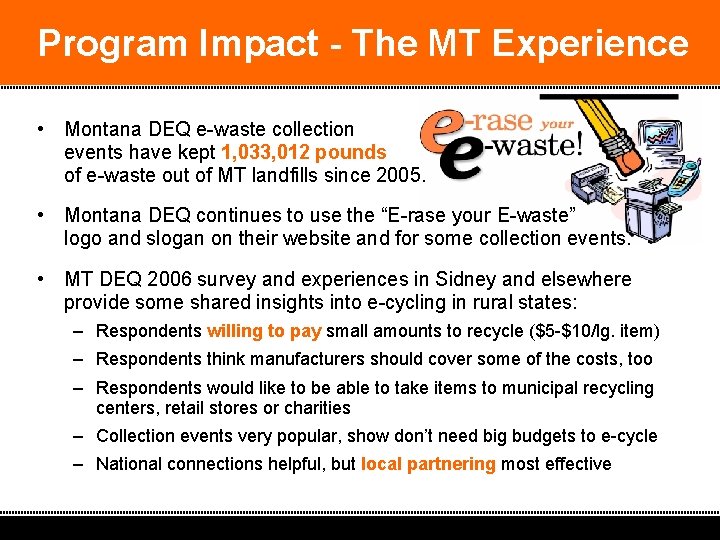 Program Impact - The MT Experience • Montana DEQ e-waste collection events have kept