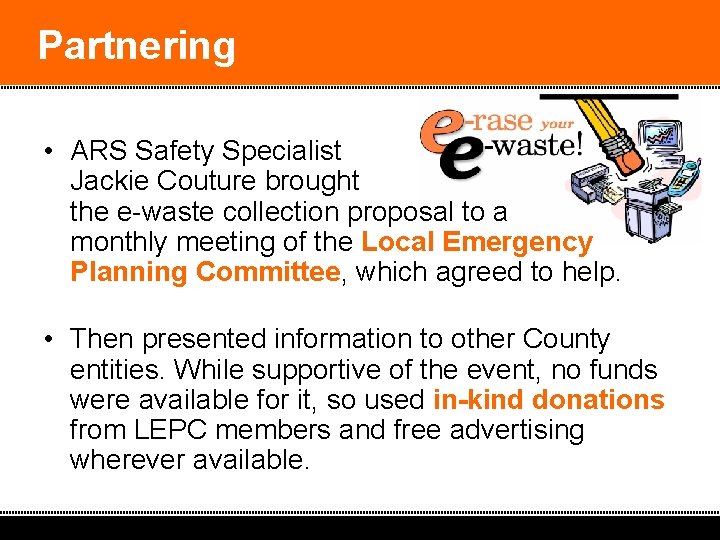 Partnering • ARS Safety Specialist Jackie Couture brought the e-waste collection proposal to a