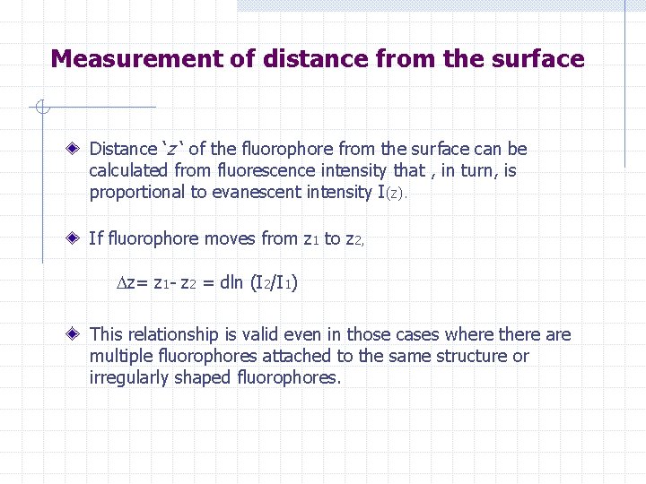 Measurement of distance from the surface Distance ‘z ‘ of the fluorophore from the