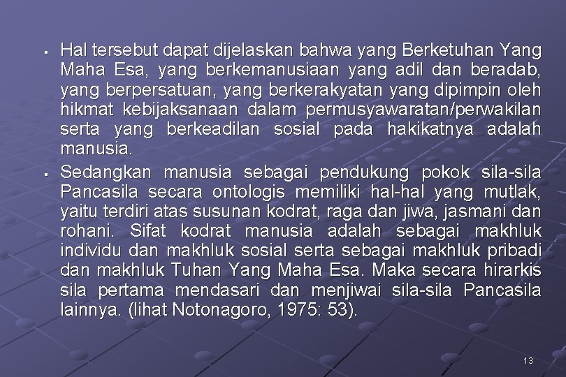 § § Hal tersebut dapat dijelaskan bahwa yang Berketuhan Yang Maha Esa, yang berkemanusiaan