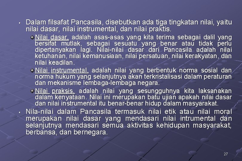 § Dalam filsafat Pancasila, disebutkan ada tiga tingkatan nilai, yaitu nilai dasar, nilai instrumental,