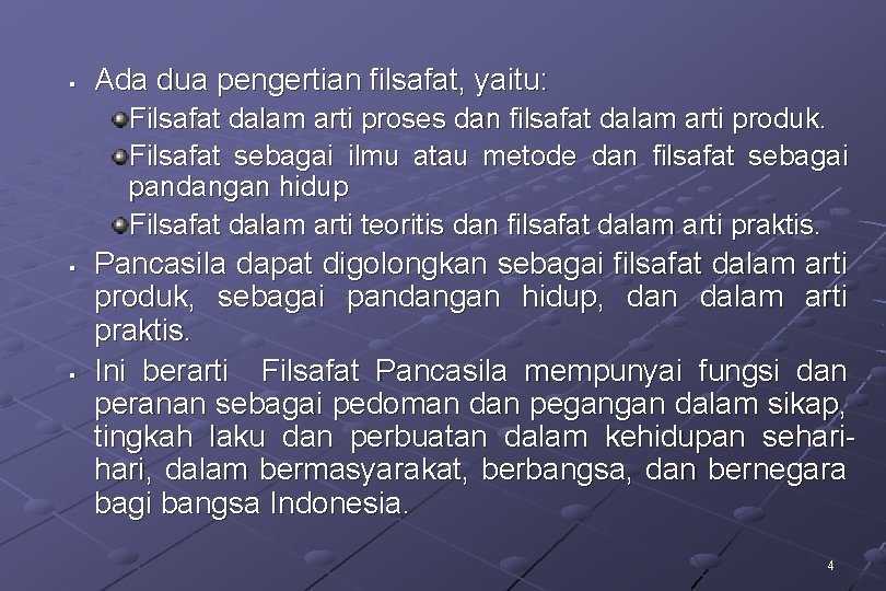 § Ada dua pengertian filsafat, yaitu: Filsafat dalam arti proses dan filsafat dalam arti