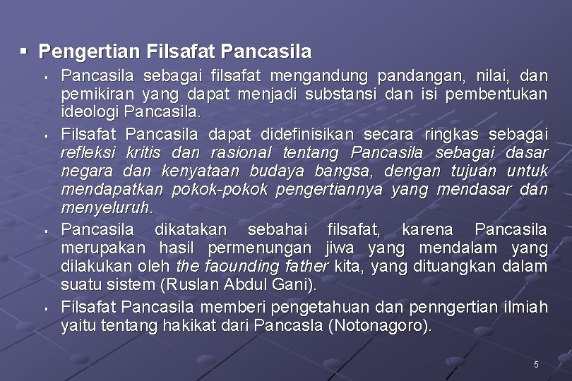 § Pengertian Filsafat Pancasila § § Pancasila sebagai filsafat mengandung pandangan, nilai, dan pemikiran