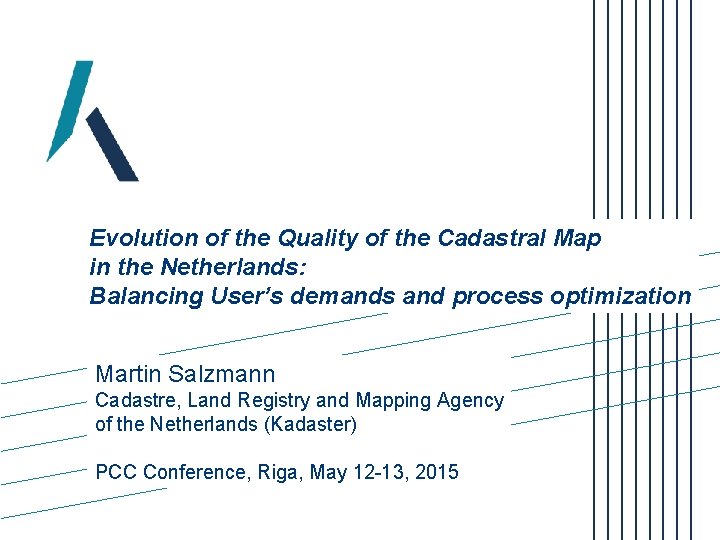 Evolution of the Quality of the Cadastral Map in the Netherlands: Balancing User’s demands Evolution of the Quality of the Cadastral Map in the Netherlands: Balancing User’s demands