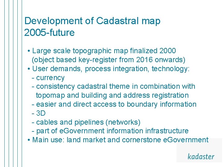 Development of Cadastral map 2005 -future • Large scale topographic map finalized 2000 (object Development of Cadastral map 2005 -future • Large scale topographic map finalized 2000 (object