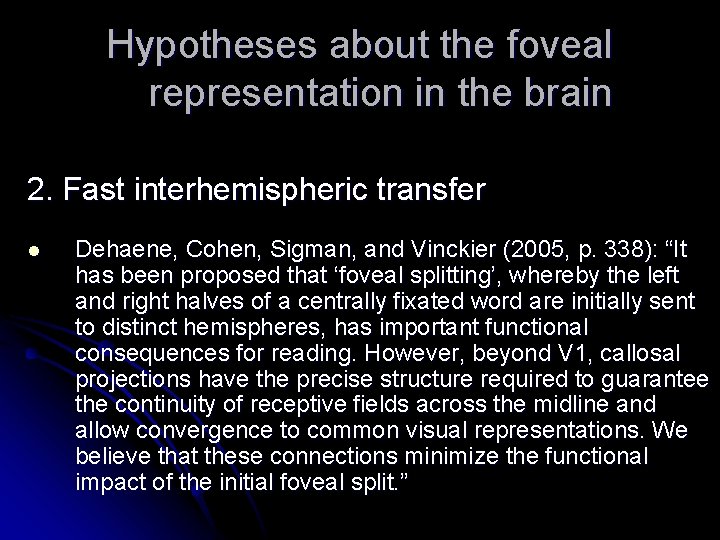 Hypotheses about the foveal representation in the brain 2. Fast interhemispheric transfer l Dehaene,