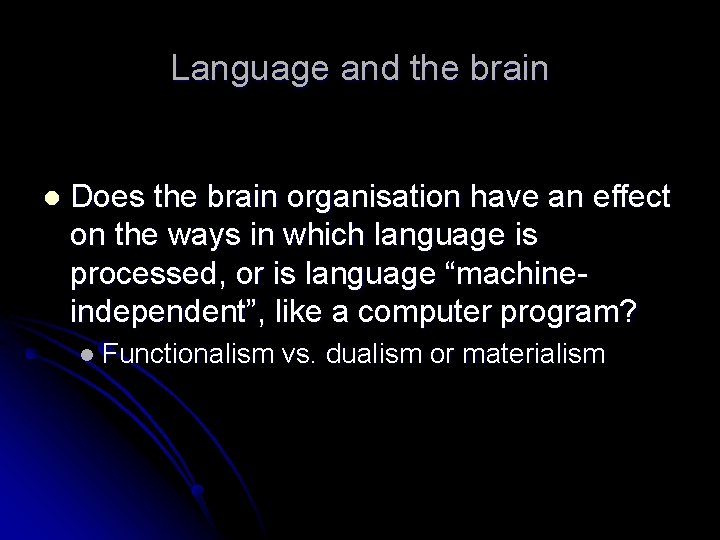 Language and the brain l Does the brain organisation have an effect on the