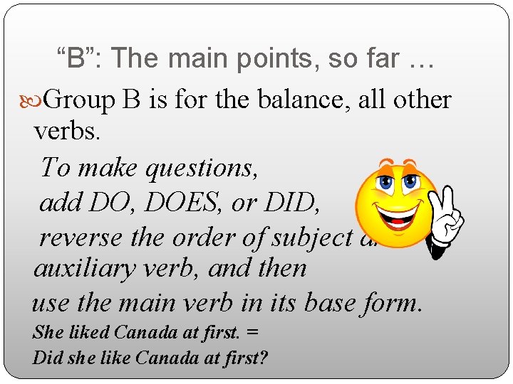 “B”: The main points, so far … Group B is for the balance, all