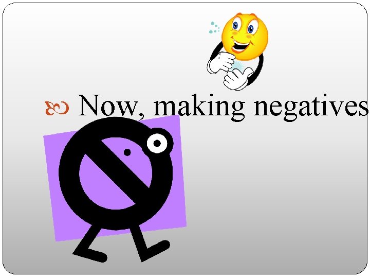  Now, making negatives! 