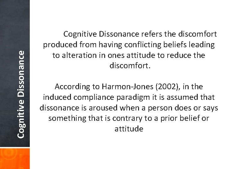 Cognitive Dissonance refers the discomfort produced from having conflicting beliefs leading to alteration in