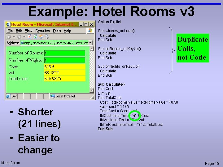 Example: Hotel Rooms v 3 Option Explicit Sub window_on. Load() Calculate End Sub txt.
