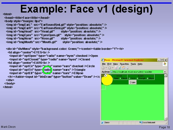 Example: Face v 1 (design) <html> <head><title>Face</title></head> <body style="margin: 0 px"> <img id="img. Ear.