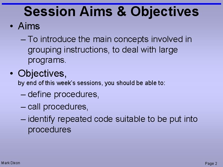 Session Aims & Objectives • Aims – To introduce the main concepts involved in