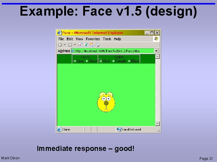 Example: Face v 1. 5 (design) Immediate response – good! Mark Dixon Page 21