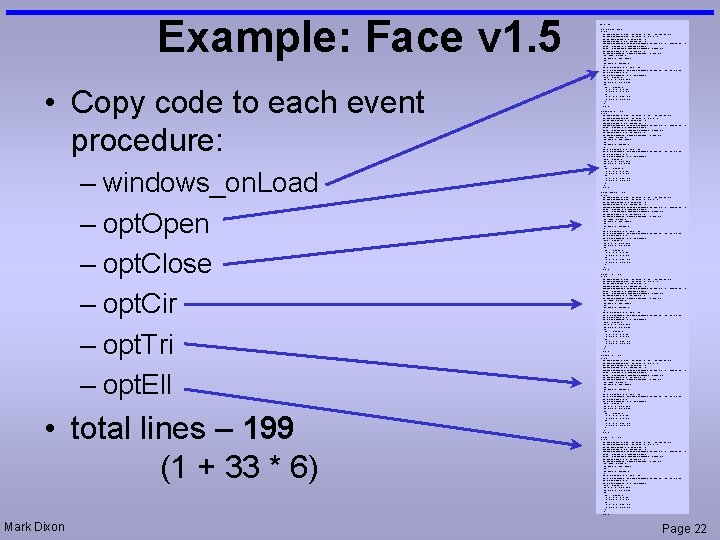Example: Face v 1. 5 • Copy code to each event procedure: – windows_on.