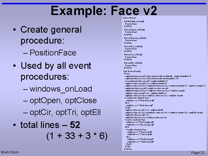 Example: Face v 2 Option Explicit • Create general procedure: – Position. Face •
