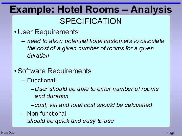 Example: Hotel Rooms – Analysis SPECIFICATION • User Requirements – need to allow potential