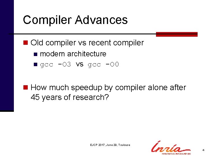 Compiler Advances n Old compiler vs recent compiler n modern architecture n gcc -O