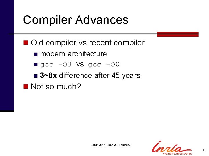 Compiler Advances n Old compiler vs recent compiler n modern architecture n gcc -O