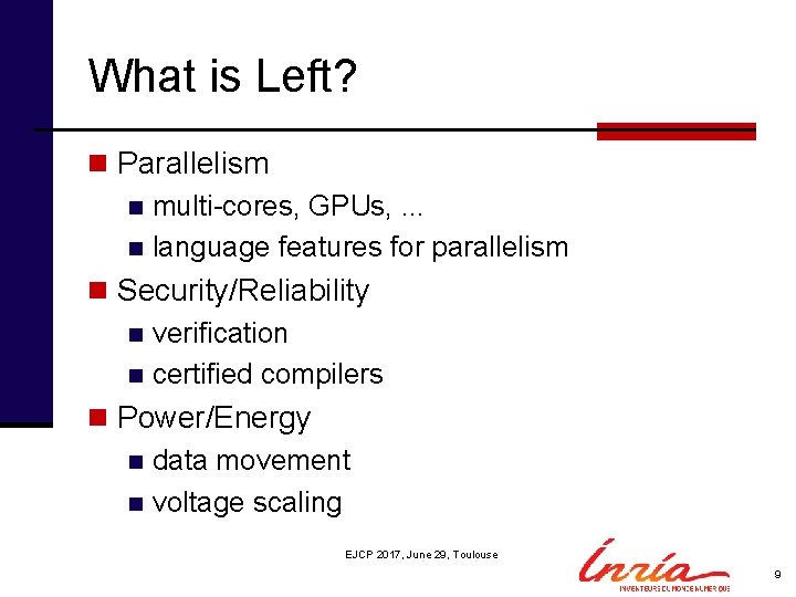 What is Left? n Parallelism n multi-cores, GPUs, . . . n language features