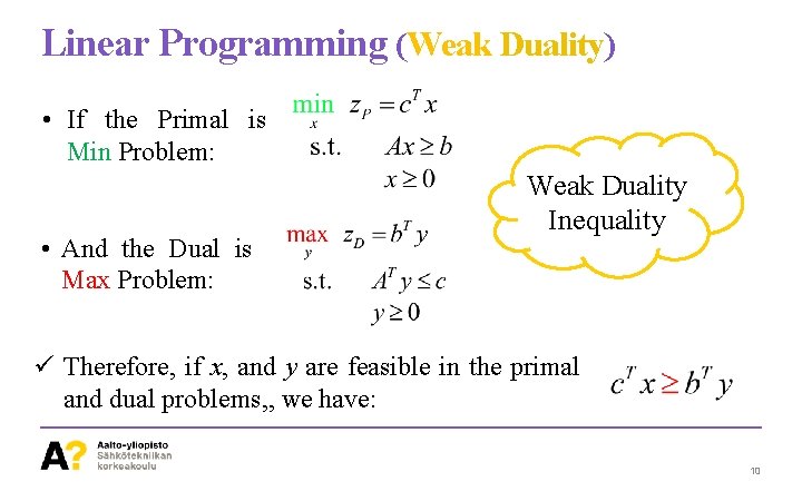 Linear Programming (Weak Duality) • If the Primal is Min Problem: • And the