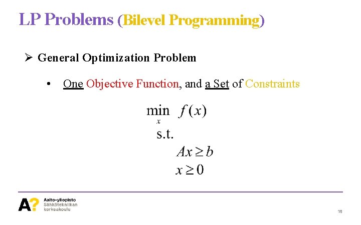 LP Problems (Bilevel Programming) Ø General Optimization Problem • One Objective Function, and a