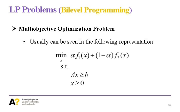 LP Problems (Bilevel Programming) Ø Multiobjective Optimization Problem • Usually can be seen in