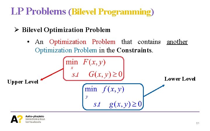 LP Problems (Bilevel Programming) Ø Bilevel Optimization Problem • An Optimization Problem that contains