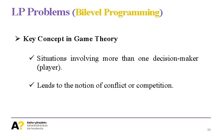 LP Problems (Bilevel Programming) Ø Key Concept in Game Theory ü Situations involving more