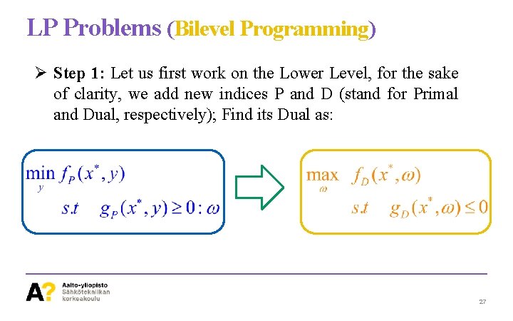 LP Problems (Bilevel Programming) Ø Step 1: Let us first work on the Lower