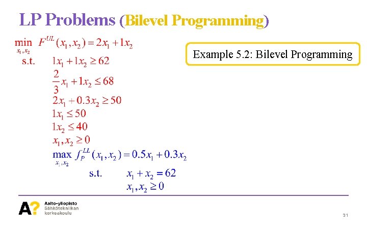 LP Problems (Bilevel Programming) Example 5. 2: Bilevel Programming 31 