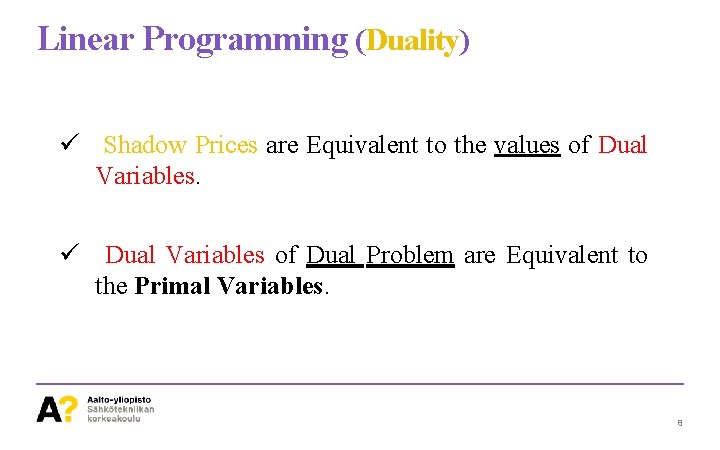 Linear Programming (Duality) ü Shadow Prices are Equivalent to the values of Dual Variables.