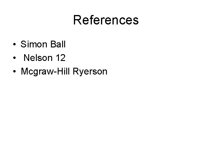References • Simon Ball • Nelson 12 • Mcgraw-Hill Ryerson 