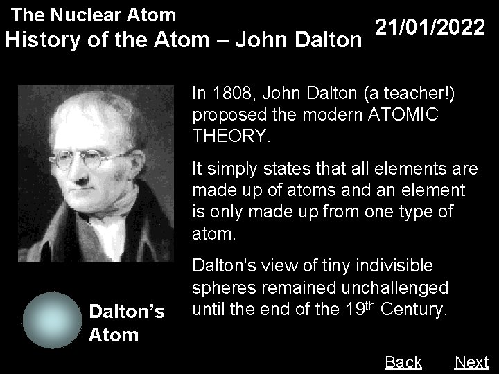 The Nuclear Atom History of the Atom – John Dalton 21/01/2022 In 1808, John
