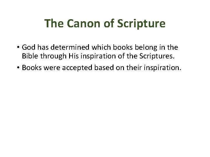 The Canon of Scripture • God has determined which books belong in the Bible
