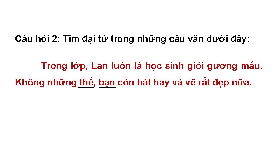 Câu hỏi 2: Tìm đại từ trong những câu văn dưới đây: Trong lớp,