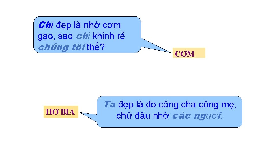 Chị đẹp là nhờ cơm gạo, sao chị khinh rẻ chúng tôi thế? HƠ