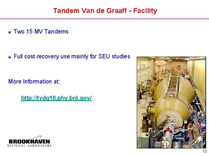 Tandem Van de Graaff - Facility Two 15 MV Tandems Full cost recovery use