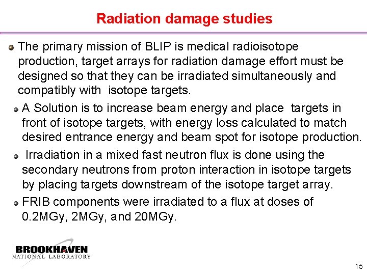 Radiation damage studies The primary mission of BLIP is medical radioisotope production, target arrays