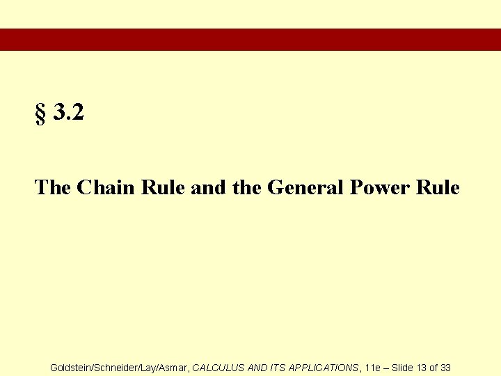 § 3. 2 The Chain Rule and the General Power Rule Goldstein/Schneider/Lay/Asmar, CALCULUS AND