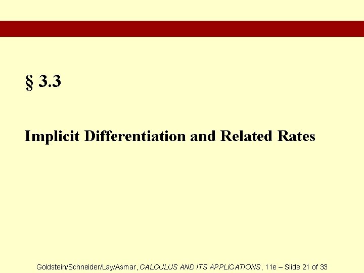 § 3. 3 Implicit Differentiation and Related Rates Goldstein/Schneider/Lay/Asmar, CALCULUS AND ITS APPLICATIONS, 11