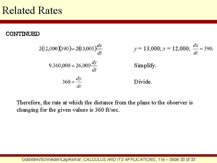 Related Rates CONTINUED y = 13, 000; x = 12, 000; Simplify. Divide. Therefore,