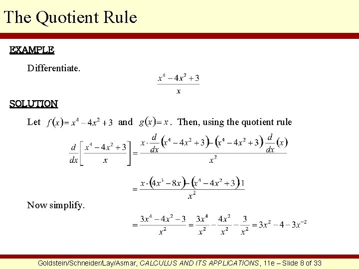 The Quotient Rule EXAMPLE Differentiate. SOLUTION Let and . Then, using the quotient rule