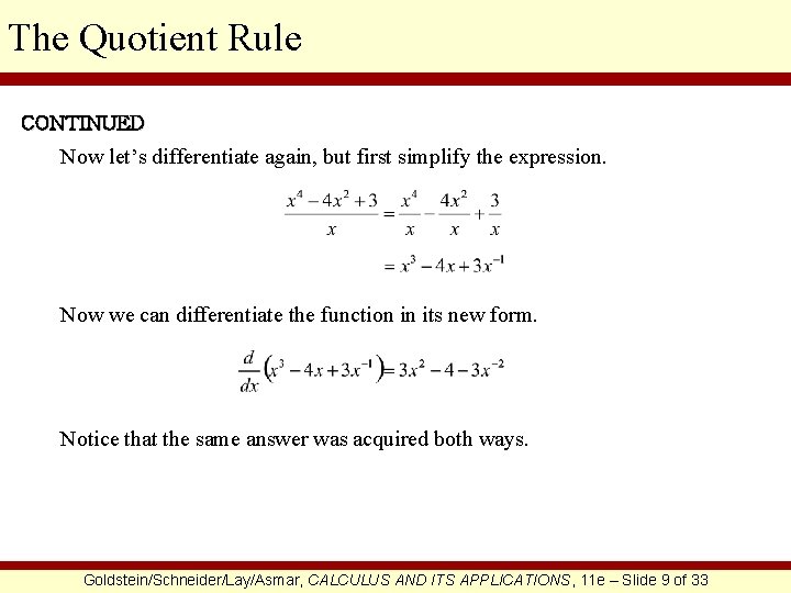 The Quotient Rule CONTINUED Now let’s differentiate again, but first simplify the expression. Now