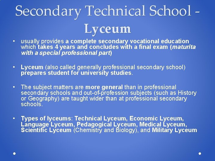 Secondary Technical School Lyceum • usually provides a complete secondary vocational education which takes Secondary Technical School Lyceum • usually provides a complete secondary vocational education which takes