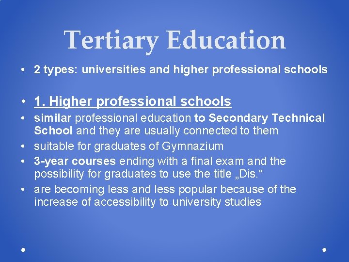 Tertiary Education • 2 types: universities and higher professional schools • 1. Higher professional Tertiary Education • 2 types: universities and higher professional schools • 1. Higher professional