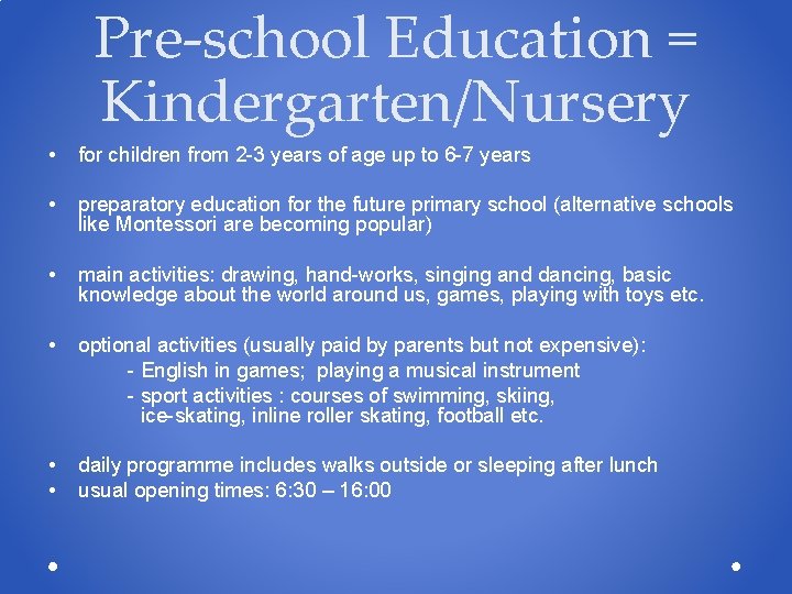 Pre-school Education = Kindergarten/Nursery • for children from 2 -3 years of age up Pre-school Education = Kindergarten/Nursery • for children from 2 -3 years of age up