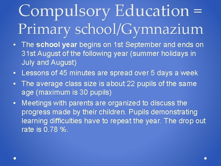 Compulsory Education = Primary school/Gymnazium • The school year begins on 1 st September Compulsory Education = Primary school/Gymnazium • The school year begins on 1 st September